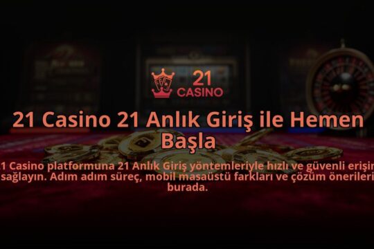 21-Casino-21-Anlik-Giris-ile-Hemen-Basla-overlay-1784392195.jpg