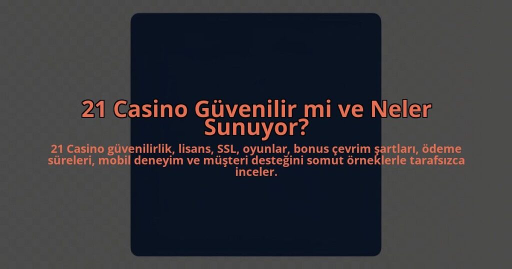 21-Casino-Guvenilir-mi-ve-Neler-Sunuyor-overlay-1784451020.jpg